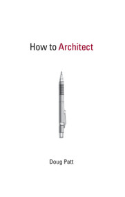 How to Architect by Doug Patt, 9780262516990