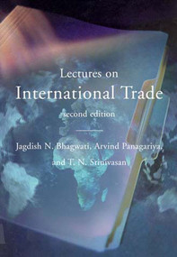 Lectures on International Trade, second edition by Jagdish N. Bhagwati, Arvind Panagariya, T. N. Srinivasan, 9780262522472