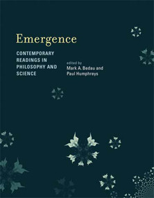 Emergence (Contemporary Readings in Philosophy and Science) by Mark A. Bedau, Paul Humphreys, 9780262524759