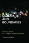 Signals and Boundaries (Building Blocks for Complex Adaptive Systems) by John H. Holland, 9780262525930