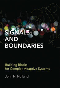 Signals and Boundaries (Building Blocks for Complex Adaptive Systems) by John H. Holland, 9780262525930