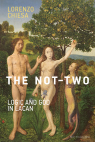 The Not-Two (Logic and God in Lacan) by Lorenzo Chiesa, 9780262529037