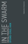 In the Swarm (Digital Prospects) by Byung-Chul Han, Erik Butler, 9780262533362