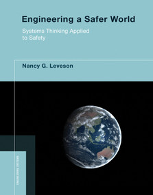 Engineering a Safer World (Systems Thinking Applied to Safety) by Nancy G. Leveson, 9780262533690