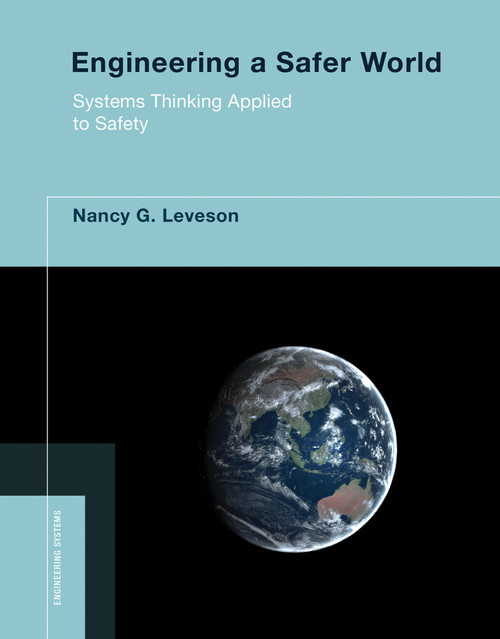 Engineering a Safer World (Systems Thinking Applied to Safety) by Nancy G. Leveson, 9780262533690