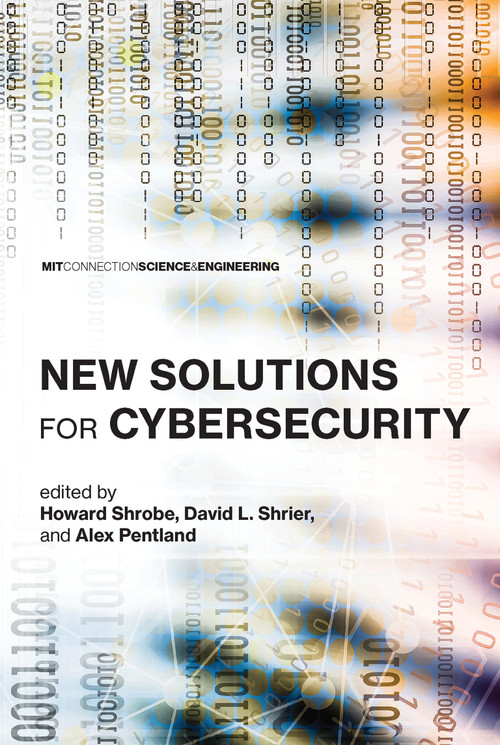New Solutions for Cybersecurity by Howard Shrobe, David L. Shrier, Alex Pentland, 9780262535373