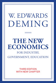The New Economics for Industry, Government, Education, third edition by W. Edwards Deming, Kevin Edwards Cahill, 9780262535939