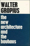 The New Architecture and The Bauhaus by Walter Gropius, P. Morton Shand, 9780262570060