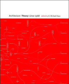 Architecture Theory since 1968 by K. Michael Hays, 9780262581882