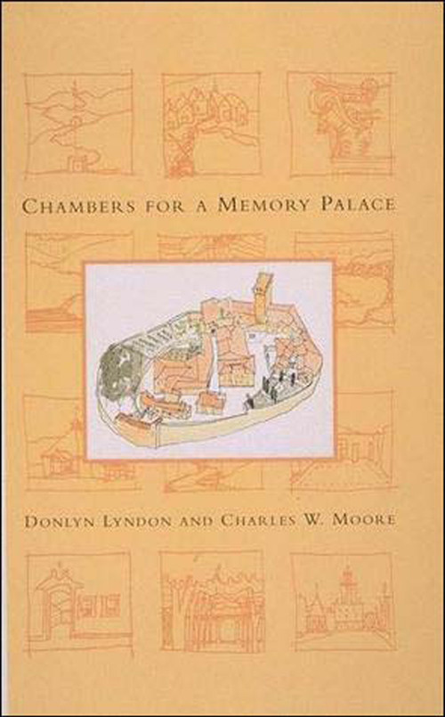 Chambers for A Memory Palace by Donlyn Lyndon, Charles W. Moore, 9780262621052