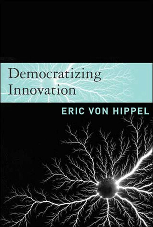 Democratizing Innovation by Eric Von Hippel, 9780262720472