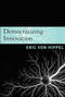 Democratizing Innovation by Eric Von Hippel, 9780262720472