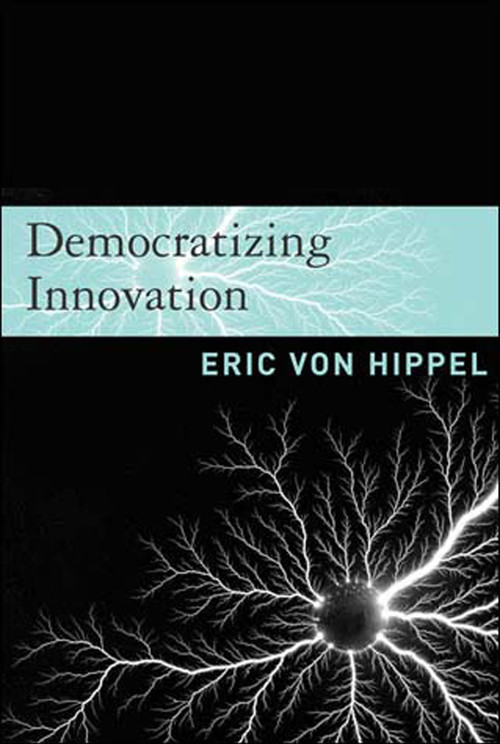 Democratizing Innovation by Eric Von Hippel, 9780262720472