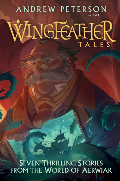 Wingfeather Tales (Seven Thrilling Stories from the World of Aerwiar) by Andrew Peterson, Jonathan Rogers, N. D. Wilson, Jennifer Trafton, Douglas Kaine McKelvey, 9780525653622