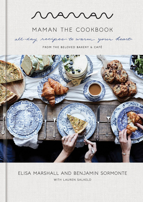 Maman: The Cookbook (All-Day Recipes to Warm Your Heart) by Elisa Marshall, Benjamin Sormonte, Lauren Salkeld, 9780593138953