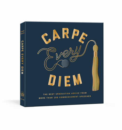 Carpe Every Diem (The Best Graduation Advice from More Than 100 Commencement Speeches) by Robie Rogge, 9780593139752
