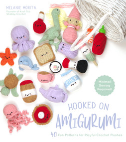 Hooked on Amigurumi (40 Fun Patterns for Playful Crochet Plushes) by Melanie Morita, 9781624147661