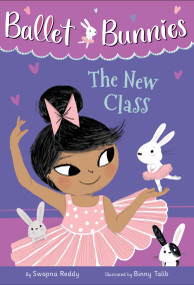 Ballet Bunnies #1: The New Class - 9780593304921 by Swapna Reddy, Binny Talib, 9780593304921