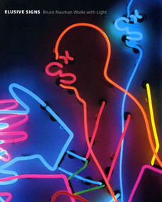 Elusive Signs (Bruce Nauman Works with Light) by Joseph Ketner Ii, 9780944110836