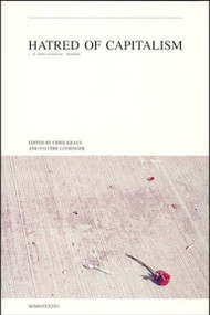 Hatred of Capitalism (A Semiotext(e) Reader) by Chris Kraus, Sylvere Lotringer, 9781584350125
