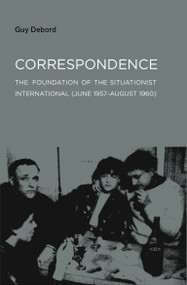 Correspondence (The Foundation of the Situationist International (June 1957-August 1960)) - 9781584350552 by Guy Debord, McKenzie Wark, 9781584350552