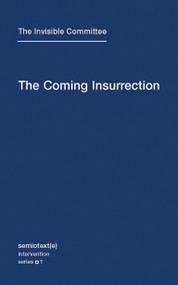 The Coming Insurrection by The Invisible Committee, 9781584350804