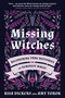 Missing Witches (Recovering True Histories of Feminist Magic) by Risa Dickens, Amy Torok, Amy Torok, 9781623175726