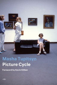 Picture Cycle by Masha Tupitsyn, Kevin Killian, 9781635901047