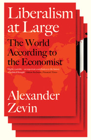 Liberalism at Large (The World According to the Economist) - 9781788739627 by Alexander Zevin, 9781788739627