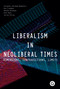 Liberalism in Neoliberal Times (Dimensions, Contradictions, Limits) by Alejandro Abraham-Hamanoiel, Des Freedman, Gholam Khiabany, Kate Nash, Julian Petley, 9781906897406