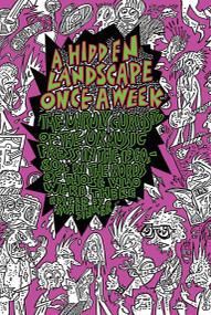 A Hidden Landscape Once a Week (The Unruly Curiosity of the UK Music Press in the 1960s-80s, in the words of those who were there) by Mark Sinker, 9781907222634