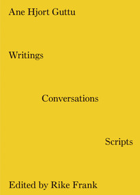 Writings, Conversations, Scripts by Ane Hjort Guttu, Rike Frank, 9783956794070