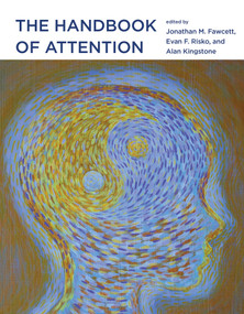 The Handbook of Attention by Jonathan Fawcett, Evan Risko, Alan Kingstone, 9780262029698