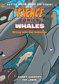 Science Comics: Whales (Diving into the Unknown) - 9781250228383 by Casey Zakroff, Pat Lewis, 9781250228383