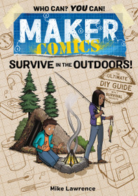 Maker Comics: Survive in the Outdoors! - 9781250620668 by Mike Lawrence, 9781250620668