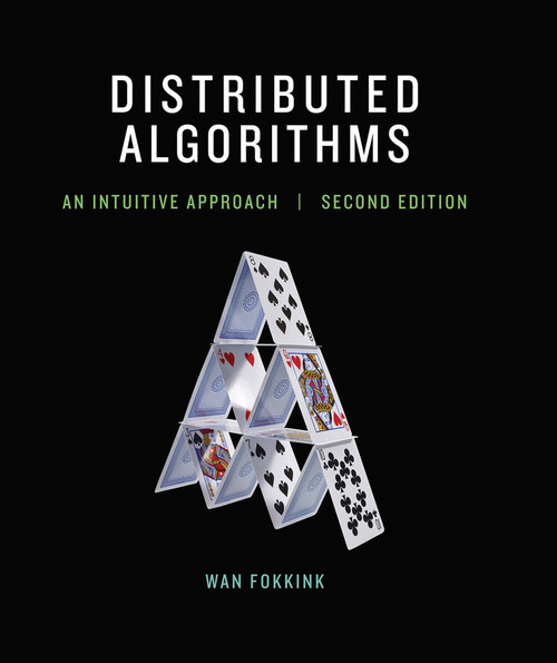 Distributed Algorithms, second edition (An Intuitive Approach) by Wan Fokkink, 9780262037662