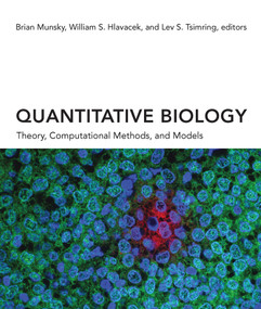 Quantitative Biology (Theory, Computational Methods, and Models) by Brian Munsky, William S. Hlavacek, Lev S. Tsimring, 9780262038089