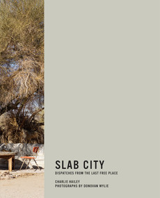 Slab City (Dispatches from the Last Free Place) by Charlie Hailey, Donovan Wylie, 9780262038355