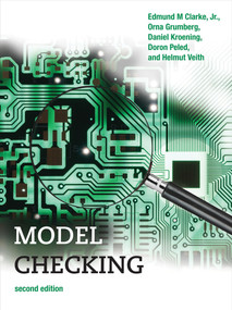 Model Checking, second edition by Edmund M. Clarke, Jr., Orna Grumberg, Daniel Kroening, Doron Peled, Helmut Veith, 9780262038836