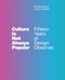 Culture Is Not Always Popular (Fifteen Years of Design Observer) by Michael Bierut, Jessica Helfand, 9780262039109