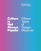 Culture Is Not Always Popular (Fifteen Years of Design Observer) by Michael Bierut, Jessica Helfand, 9780262039109