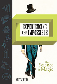 Experiencing the Impossible (The Science of Magic) by Gustav Kuhn, 9780262039468