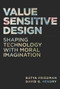 Value Sensitive Design (Shaping Technology with Moral Imagination) by Batya Friedman, David G. Hendry, 9780262039536