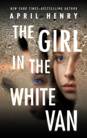 The Girl in the White Van - 9781250791993 by April Henry, 9781250791993