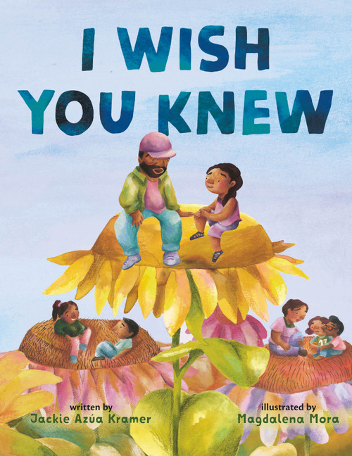 I Wish You Knew by Jackie Azúa Kramer, Magdalena Mora, 9781250226303