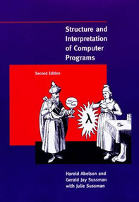 Structure and Interpretation of Computer Programs, second edition by Harold Abelson, Gerald Jay Sussman, Julie Sussman, 9780262510875