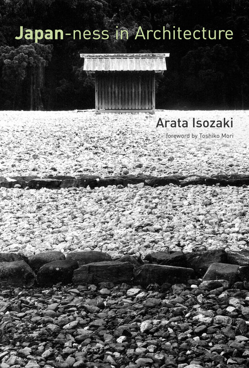 Japan-ness in Architecture by Arata Isozaki, David B. Stewart, Sabu Kohso, 9780262516051