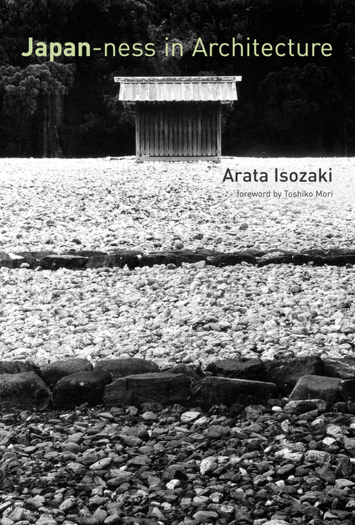 Japan-ness in Architecture by Arata Isozaki, David B. Stewart, Sabu Kohso, 9780262516051