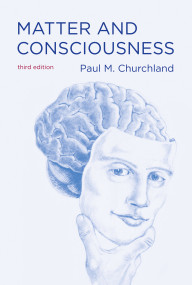 Matter and Consciousness, third edition by Paul M. Churchland, 9780262519588