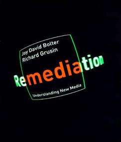 Remediation (Understanding New Media) by Jay David Bolter, Richard Grusin, 9780262522793